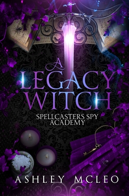 A Legacy Witch: A Supernatural Spy Academy Series - McLeo, Ashley