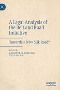 A Legal Analysis of the Belt and Road Initiative: Towards a New Silk Road?