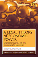 A Legal Theory of Economic Power: Implications for Social and Economic Development - Filho, Calixto Salomo