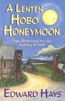 A Lenten Hobo Honeymoon - Hays, Edward