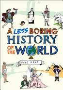 A Less Boring History of the World