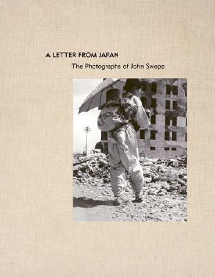 A Letter from Japan: The Photographs of John Swope - Swope, John (Photographer), and Swope, John (Contributions by)