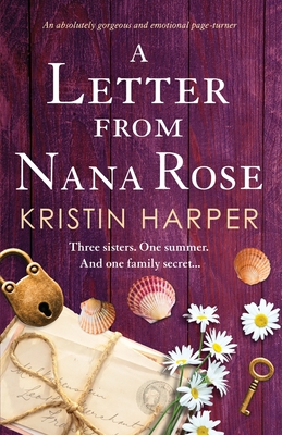 A Letter from Nana Rose: An absolutely gorgeous and emotional page-turner - Harper, Kristin