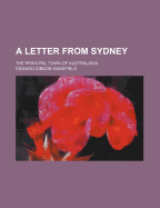 A Letter from Sydney: the Principal Town of Australasia