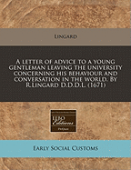 A Letter of Advice to a Young Gentleman Leaving the University Concerning His Behavior and Conversation in the World. with Introd. and Notes