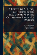 A Letter to A.H. Esq.; Concerning the Stage (1698) and The Occasional Paper No. IX (1698)