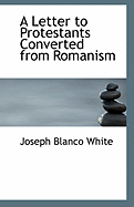A Letter to Protestants Converted from Romanism
