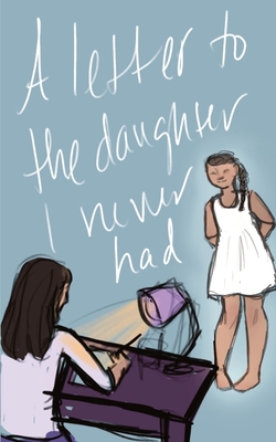 A Letter to the Daughter I Never Had - Walker, Cornelius, Jr. (Editor), and Puorto, Jamie (Editor), and Wells, Regina