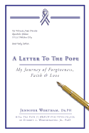 A Letter to the Pope: My Journey of Forgiveness, Faith & Love