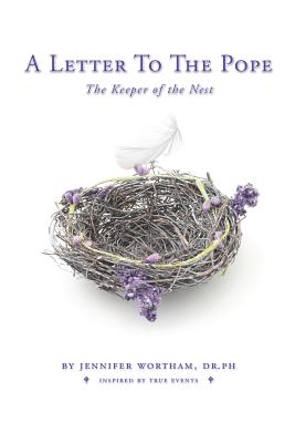 A Letter to the Pope: The Keeper of the Nest - Wortham, Jennifer