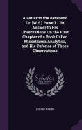 A Letter to the Reverend Dr. [W.S.] Powell ... in Answer to His Observations On the First Chapter of a Book Called Miscellanea Analytica, and His Defence of Those Observations