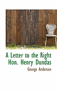 A Letter to the Right Hon. Henry Dundas