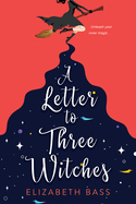 A Letter to Three Witches: A Spellbinding Magical Romcom