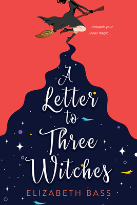A Letter to Three Witches: A Spellbinding Magical Romcom - Bass, Elizabeth