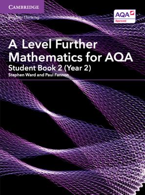 A Level Further Mathematics for AQA Student Book 2 (Year 2) - Ward, Stephen, and Fannon, Paul