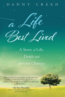 A Life Best Lived: A Story of Live, Death and Second Chances - Creed, Danny