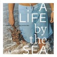 A Life by the Sea: Modern American Seafood