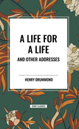 A Life for a Life and Other Addresses