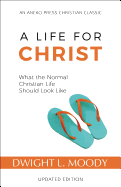 A Life for Christ: What the Normal Christian Life Should Look Like