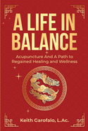 A Life In Balance: Acupuncture And A Path To Regained Health And Wellness