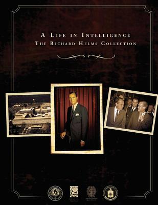 A Life in Intelligence: The Richard Helms Collection - Agency, Central Intelligence