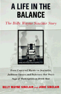 A Life in the Balance: The Billy Wayne Sinclair Story - Sinclair, Billy Wayne, and Sinclair, Jodie