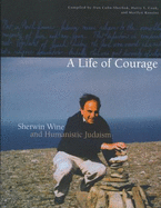 A Life of Courage: Sherwin Wine and Humanistic Judaism