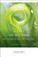A Life of My Own: Meditations on Hope and Acceptance