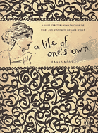 A Life of One's Own: A Guide to Original Living Through the Work and Wisdom of Virginia Woolf