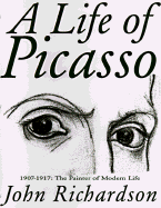 A Life of Picasso: 1907-1917: The Painter of Modern Life
