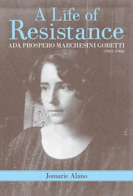 A Life of Resistance: ADA Prospero Marchesini Gobetti (1902-1968) - Jomare Alano, Jomare