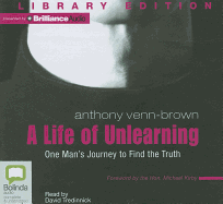 A Life of Unlearning: One Man's Journey to Find the Truth