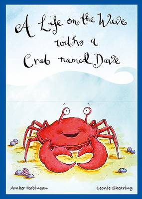 A Life on the Wave with a Crab Named Dave - Robinson, Amber, and Shearing, Leonie
