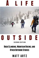 A Life Outside: Rock Climbing, Mountain Biking, and Other Outdoor Stories