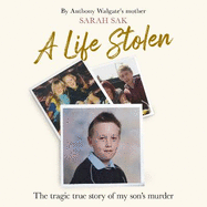 A Life Stolen: The tragic true story of my son's murder