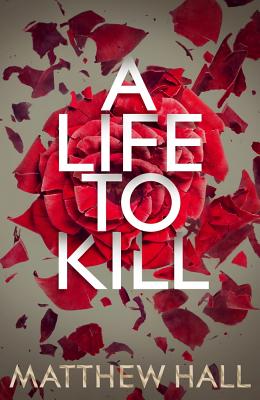 A Life to Kill - Hall, Matthew