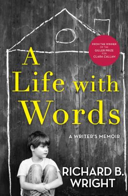 A Life with Words: A Writer's Memoir - Wright, Richard B