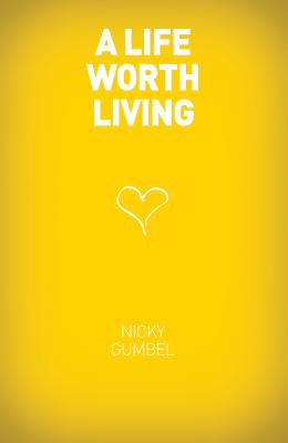 A Life Worth Living - Gumbel, Nicky