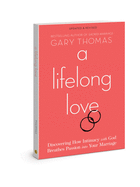 A Lifelong Love: Discovering How Intimacy with God Breathes Passion Into Your Marriage