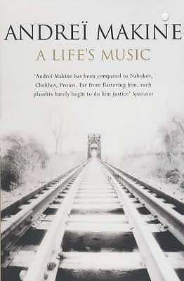 A Life's Music - Makine, Andrei, and Strachan, Geoffrey (Translated by)
