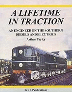 A Lifetime In Traction: An Engineer On The Southern Diesels And Electrics