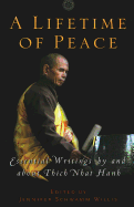 A Lifetime of Peace: Essential Writings by and about Thich Nhat Hanh