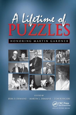 A Lifetime of Puzzles: A Collection of Puzzles in Honor of Martin Gardner's 90th Birthday - Demaine, Erik D (Editor), and Demaine, Martin L (Editor), and Rodgers, Tom (Editor)