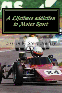 A Lifetimes Addiction to Motor Sport: A Passion for Speed