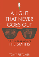 A Light That Never Goes Out: The Enduring Saga of the Smiths