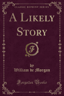 A Likely Story (Classic Reprint)