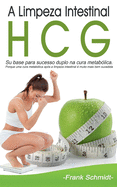 A Limpeza Intestinal HCG: Su base para sucesso duplo na cura metablica. Porque uma cura metablica aps a limpeza intestinal  muito mais bem sucedida.