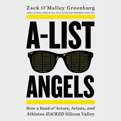 A-List Angels Lib/E: How a Band of Actors, Artists, and Athletes Hacked Silicon Valley - Greenburg, and Wright, Tristan (Read by)