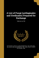 A List of Fungi (Ustilaginales and Uredinales) Prepared for Exchange; Volume No.195