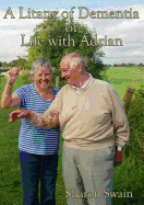 A Litany of Dementia: Or Life with Adrian